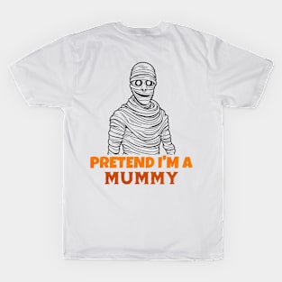 Pretend I'm A Mummy Funny Halloween T-Shirt